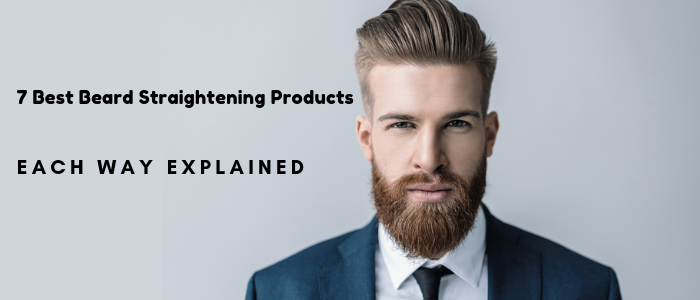 7 Best Beard Straightening Products in 2021 | Review of Each Way