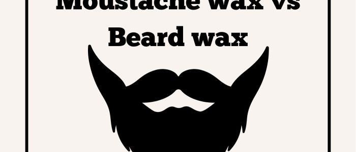 Moustache wax vs Beard wax